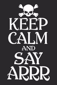 Keep Calm And Say Arrr