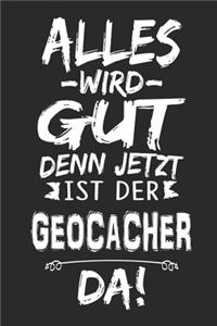 Alles wird gut denn jetzt ist der Geocacher da