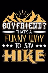 Boyfriend? that's a funny way to say hike