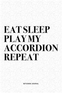 Eat Sleep Play My Accordion Repeat