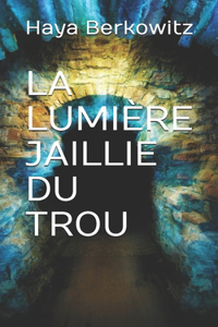 Lumière Jaillie Du Trou