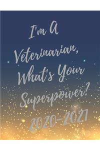 I'm A Veterinarian, What's Your Superpower?: 2020-2021 Planer, Super Veterinary Planner with Vet Inspirational Quotes, 24 Months Calendar & Large Notebook (Appreciate Gift for Veterinary)