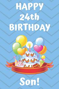 HAPPY 24th BIRTHDAY SON!: Happy 24th Birthday Card Journal / Notebook / Diary / Greetings / Appreciation Gift (6 x 9 - 110 Blank Lined Pages)