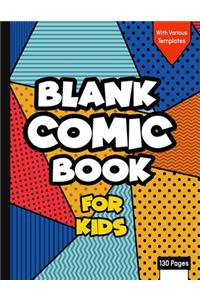 Blank Comic Book for Kids with Various Templates: Draw Your Own Creative Comics - Express Your Kids or Teens Talent and Creativity with This Lots of Pages Comic Sketch Notebook (8.5x11, 130 Pages)