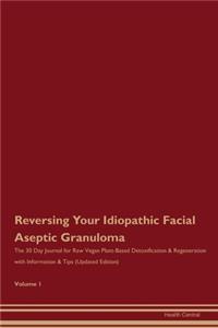 Reversing Your Idiopathic Facial Aseptic Granuloma