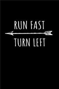 Run Fast Turn Left