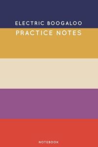 Electric boogaloo Practice Notes