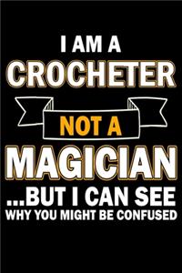 I Am A Crocheter Not A Magician But I Can See Why You Might Be Confused