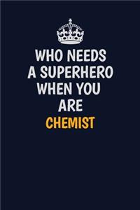 Who Needs A Superhero When You Are Chemist