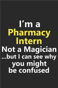 I'm a Pharmacy Intern Not A Magician But I Can See Why You Might Be Confused