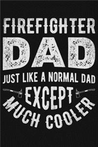 Firefighter Dad Just Like a Normal Dad Except Much Cooler