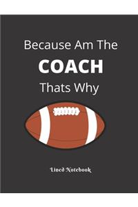 Because Am The COACH Thats Why