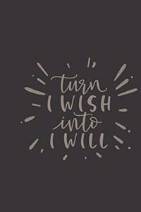 turn I wish into I will