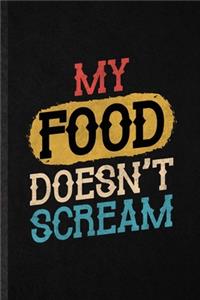 My Food Doesn't Scream