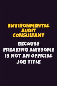 Environmental Audit Consultant, Because Freaking Awesome Is Not An Official Job Title