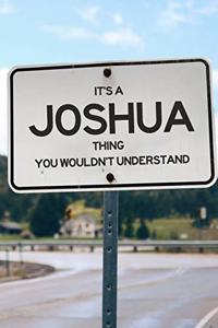 It's a Joshua Thing You Wouldn't Understand