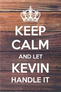 Keep Calm and Let Kevin Handle It