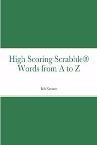 High Scoring Scrabble(R) Words from A to Z