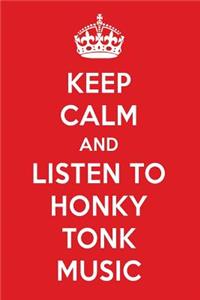 Keep Calm and Listen to Honky Tonk Music