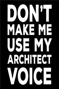 Don't Make Me Use My Architect Voice