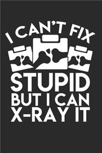 I Can't Fix Stupid but I Can X-Ray It Daily Planner