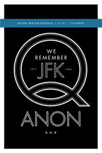 Q Anon +++ We Remember JFK Blank Sketch Journal 6x9