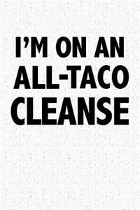 I'm on an All Taco Cleanse