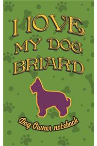 I Love My Dog Briard - Dog Owner Notebook