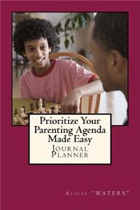Prioritize Your Parenting Agenda Made Easy