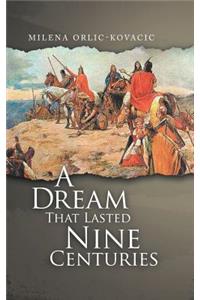Dream That Lasted Nine Centuries