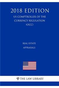 Real Estate Appraisals (US Comptroller of the Currency Regulation) (OCC) (2018 Edition)