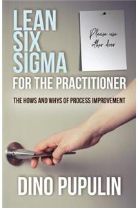 Lean Six Sigma for the Practitioner