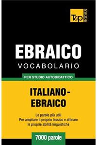 Vocabolario Italiano-Ebraico per studio autodidattico - 7000 parole