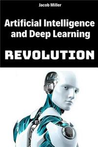 Artificial Intelligence and Deep Learning Revolution