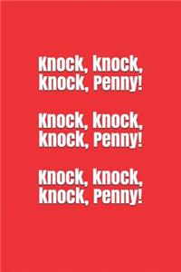 Knock, Knock, Knock, Penny! Knock, Knock, Knock, Penny! Knock, Knock, Knock, Penny!: A Big Bang Theory Themed Notebook Journal for Your Everyday Needs