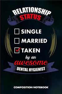 Relationship Status Single Married Taken by an Awesome Dental Hygienist