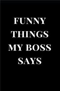Funny Things My Boss Says
