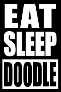 Eat Sleep Doodle Gift Notebook for Doodlers, Blank Lined Journal