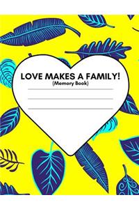 Love Makes a Family (Memory Book)
