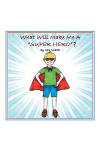 What Will Make Me a Super Hero?