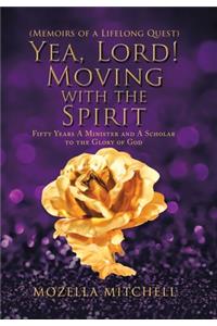 Yea, Lord! Moving with the Spirit