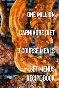 One Million Carnivore Diet 3 Course Meals: Set Menus Recipe Book