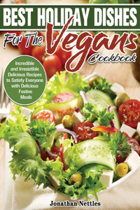 Best Holiday Dishes for the Vegans Cookbook