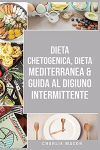 Dieta Chetogenica, Dieta Mediterranea & Guida al Digiuno Intermittente