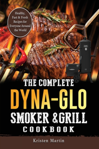 Complete Dyna-Glo Smoker & Grill Cookbook