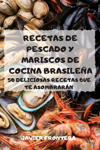 Recetas de Pescado Y Mariscos de Cocina Brasileña