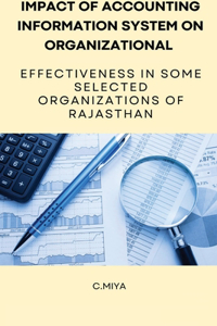 Impact of Accounting Information System on Organizational Effectiveness in Some Selected Organizations of Rajasthan