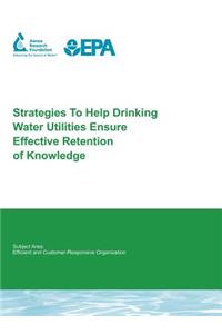 Strategies to Help Drinking Water Utilities Ensure Effective Retention of Knowledge