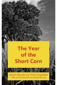 Year of the Short Corn, and Other Stories