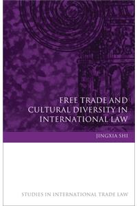 Free Trade and Cultural Diversity in International Law